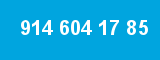 914 604 17 85